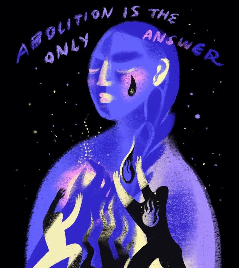 hand written text says "abolition is the only answer" in shades of purple and blue over an image of a large femme presenting person with a tear on their face clutching at a lighter space near their heart. in relief in front of their torso we see two figures reaching skyward and several flame like images.